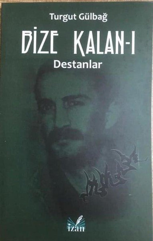 Bize Kalan 1 - Destanlar | İzan Yayıncılık (İnce Kapak)