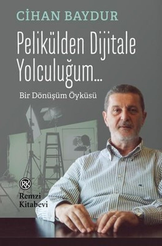 Pelikülden Dijitale Yolculuğum Bir Dönüşüm Öyküsü | Remzi Kitabevi