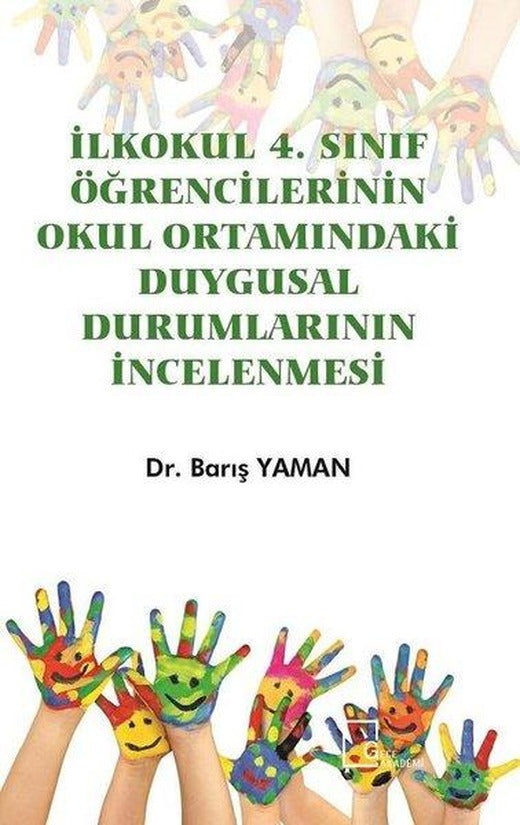 İlkokul 4.Sınıf Öğrencilerinin Okul Ortamındaki Duygusal Durumlarının İncelenmesi | Gece Akademi (İnce Kapak)