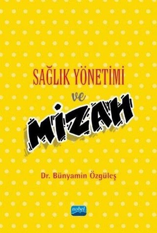Sağlık Yönetimi ve Mizah | Nobel Akademik Yayıncılık (İnce Kapak)