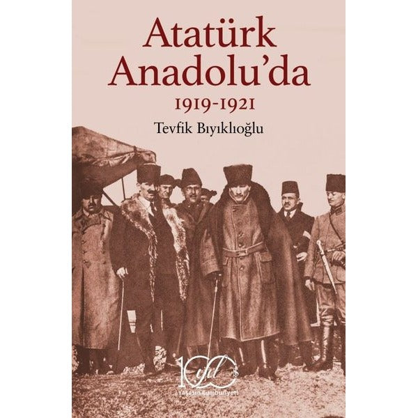 Atatürk Anadolu'da 1919 - 1921 | İş Bankası Kültür Yayınları