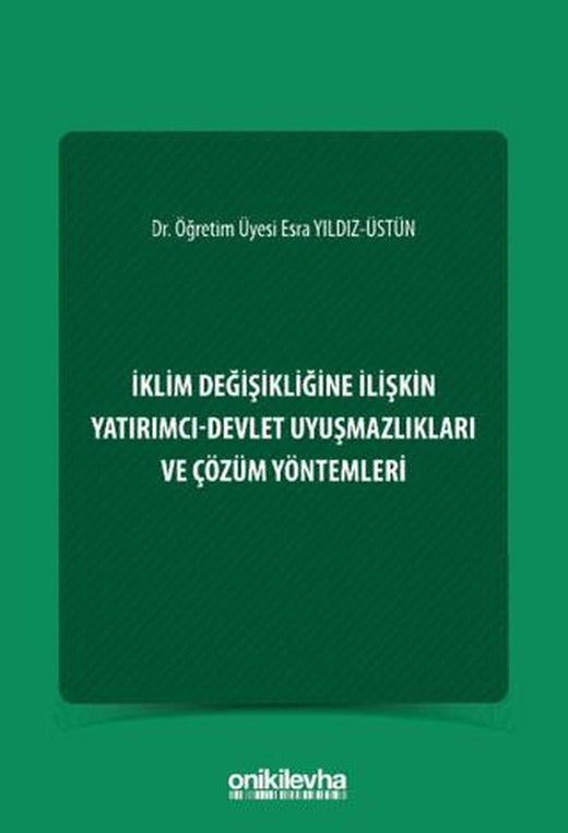 İklim Değişikliğine İlişkin Yatırımcı-Devlet Uyuşmazlıkları ve Çözüm Yöntemleri | On İki Levha Yayınları (Ciltsiz)