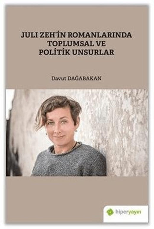 Juli Zeh’in Romanlarında Toplumsal ve Politik Unsurlar | Hiperlink Yayınları (Ciltsiz)