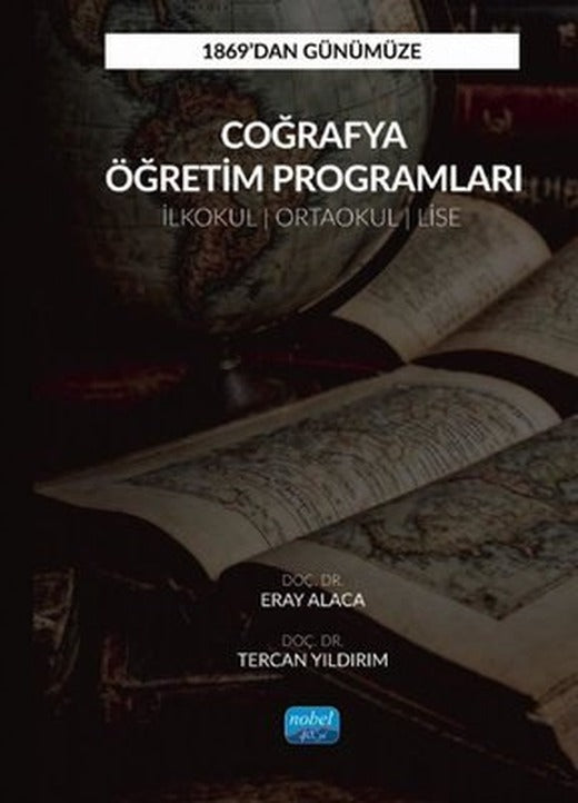 1869'dan Günümüze Coğrafya Öğretim Programları - İlkokul - Ortaokul - Lise | Nobel Akademik Yayıncılık (İnce Kapak)