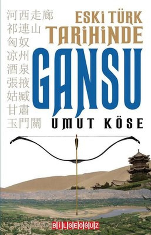 Eski Türk Tarihinde Gansu | Bilgeoğuz Yayınları (İnce Kapak)