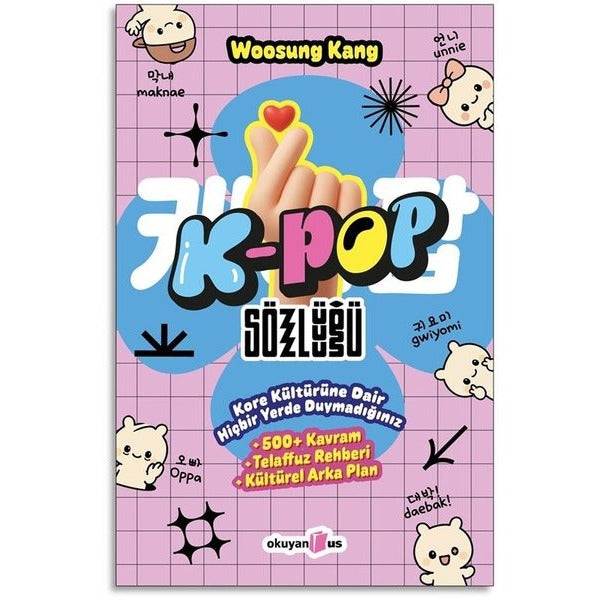 K-Pop Sözlüğü - Kore Kültürüne Dair Hiçbir Yerde Duymadığınız 500 Kavram Telaffuz Rehberi Kültürel | Okuyan Us Yayınları (İnce Kapak)