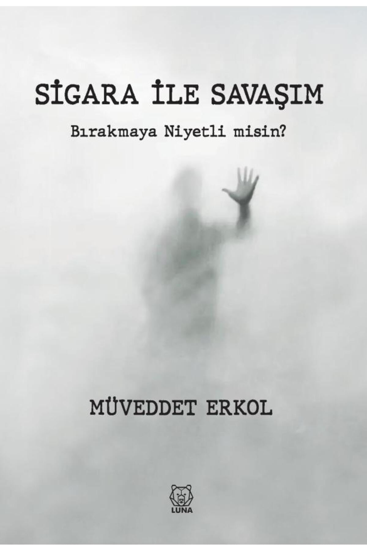 Sigara İle Savaşım - Bırakmaya Niyetli misin? | Luna Yayınları (İnce Kapak)