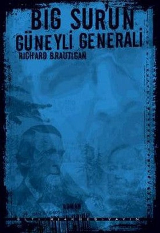 Big Sur'un Güneyli Generali | Altıkırkbeş Basın Yayın