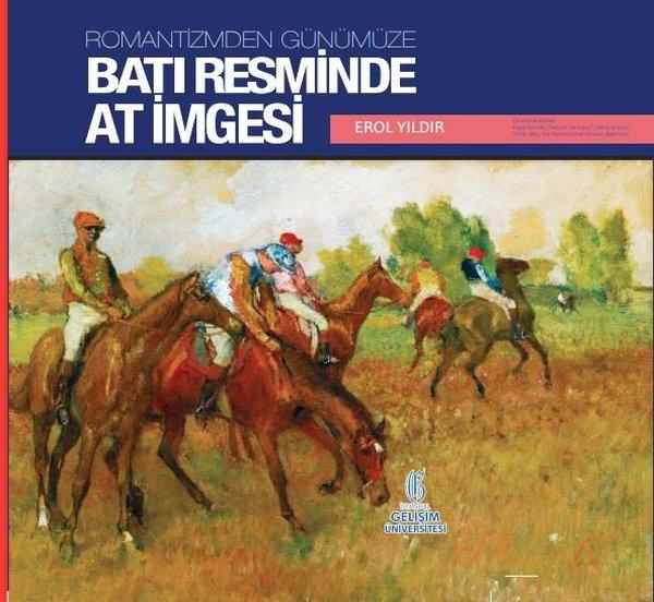 Romantizmden Günümüze - Batı Resminde At İmgesi | İstanbul Gelişim Üniversitesi (İnce Kapak)  - Resim 1
