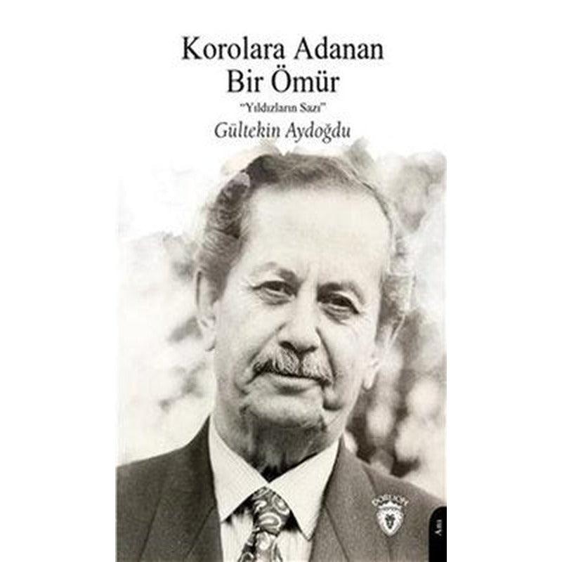 Korolara Adanan Bir Ömür - Yıldızların Sazı | Dorlion Yayınevi