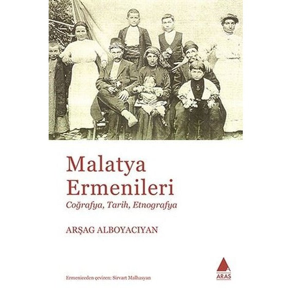 Malatya Ermenileri: Coğrafya-Tarih-Etnografya | Aras Yayıncılık