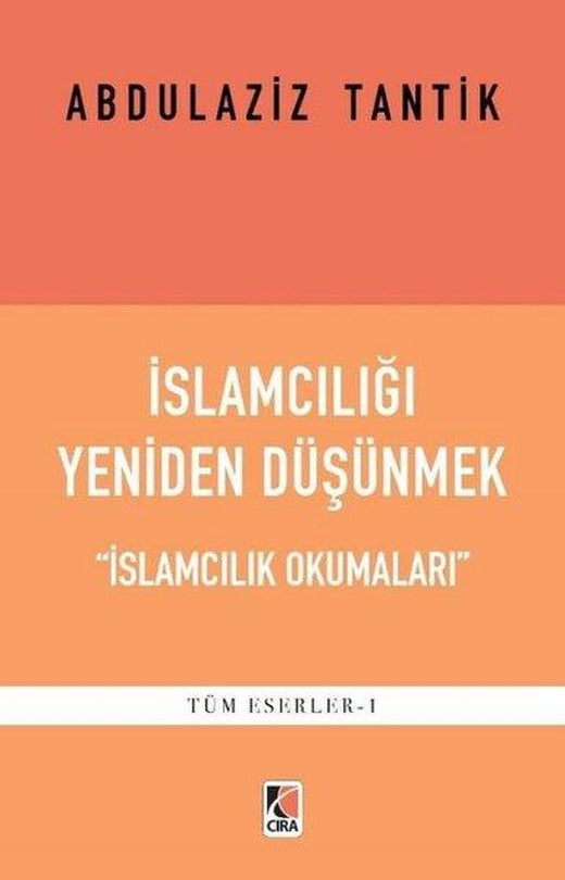 İslamcılığı Yeniden Düşünmek - İslamcılık Okumaları | Çıra Yayınları (İnce Kapak)