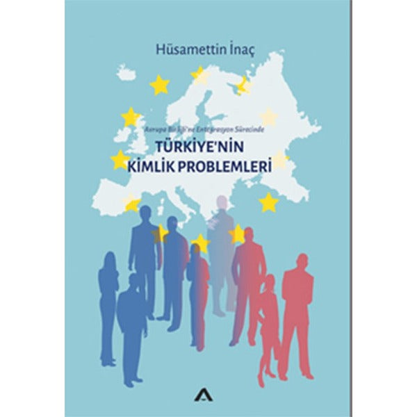 Türkiye'nin Kimlik ProblemleriAvrupa Birliği'ne Entegrasyon Sürecinde | Adres
