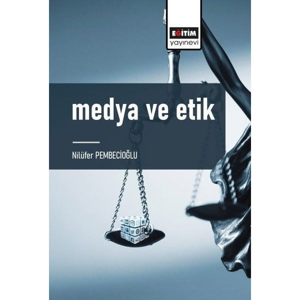 Medya ve Etik | Eğitim Yayınevi - Bilimsel Eserler (Ciltsiz)