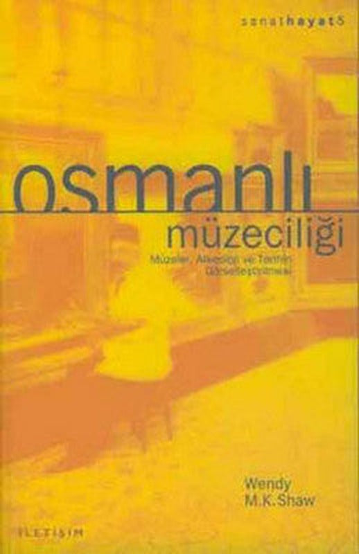 Osmanlı Müzeciliği | İletişim Yayınları