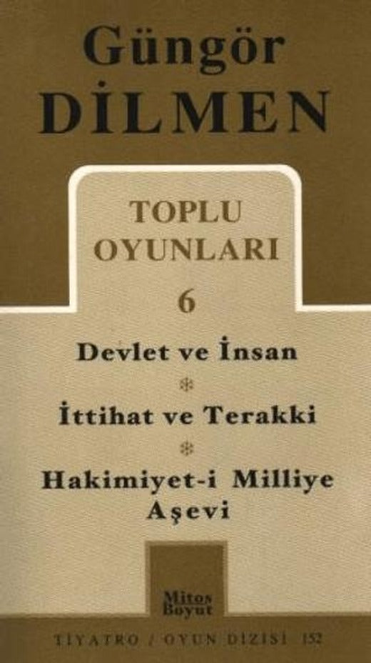 Toplu Oyunlar 6 Devlet ve İnsan - İttihat ve Terakki - Hakimiyet-i Milliye Aşevi