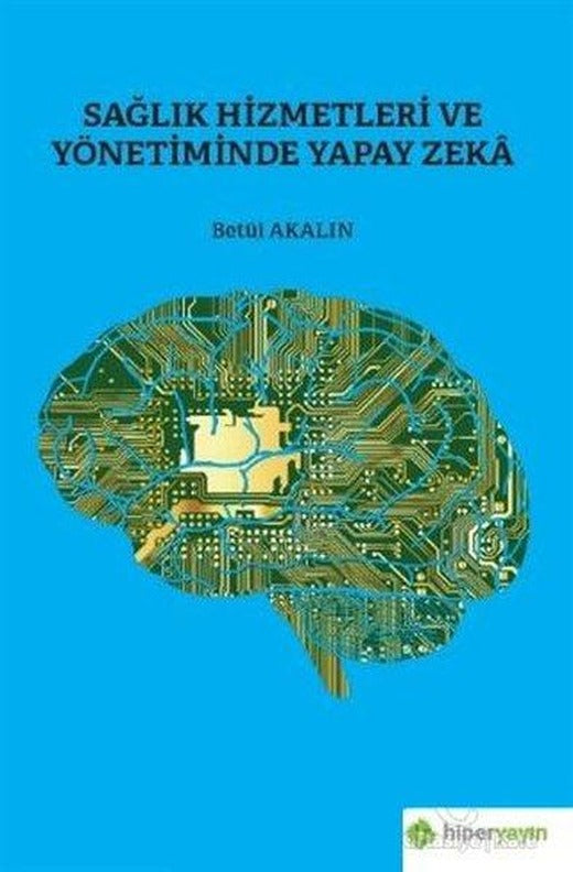 Sağlık Hizmetleri ve Yönetiminde Yapay Zeka | Hiperlink (İnce Kapak)