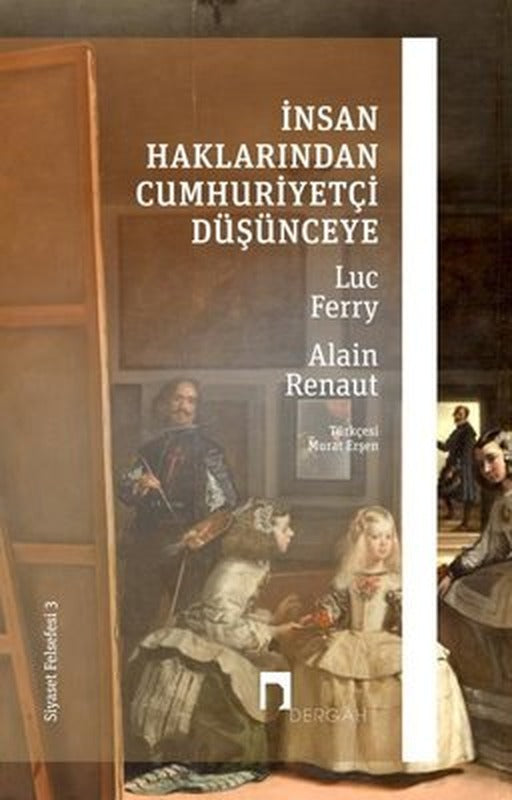 İnsan Haklarından Cumhuriyetçi Düşünceye - Siyaset Felsefesi 3 | Dergah Yayınları