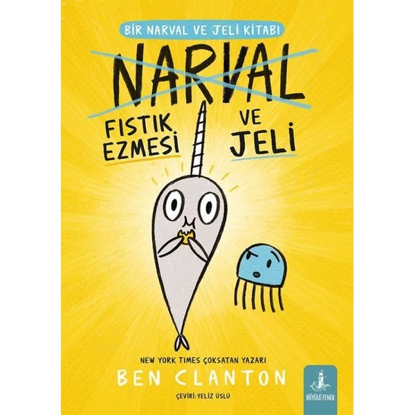 Narval - Fıstık Ezmesi ve Jeli - Bir Narval ve Jeli Kitabı | Büyülü Fener (İnce Kapak)