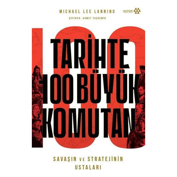 Tarihte 100 Büyük Komutan - Savaşın ve Stratejilerin Ustaları | Yeditepe Yayınevi (İnce Kapak)