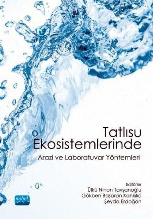 Tatlısu Ekosistemlerinde Arazi ve Laboratuvar Yöntemleri | Nobel Akademik Yayıncılık (İnce Kapak)