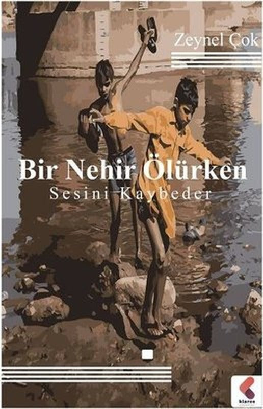 Bir Nehir Ölürken Sesini Kaybeder | Klaros Yayınları
