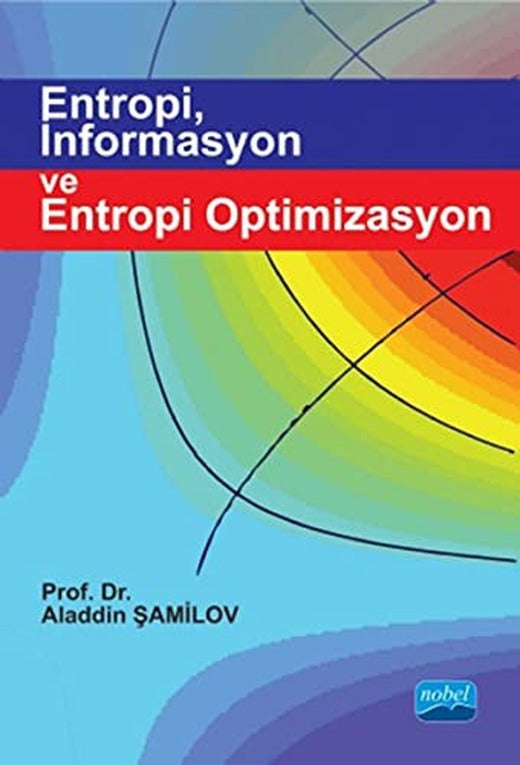 Entropi İnformasyon ve Entropi Optimizasyon | Nobel Akademi Yayıncılık