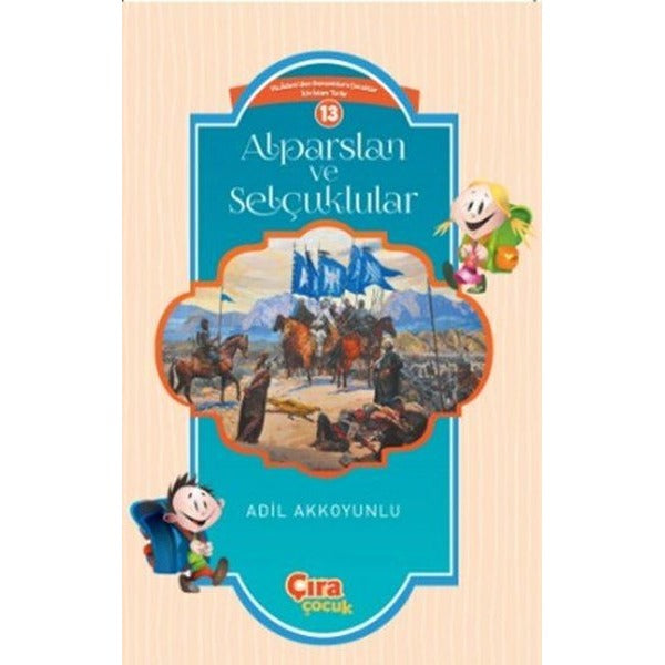 Alparslan ve Selçuklular | Çıra Çocuk Yayınları (Ciltsiz)