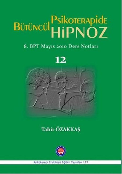 Psikoterapide Bütüncül Hipnoz | Psikoterapi Enstitüsü (İnce Kapak)