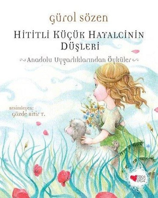 Hititli Küçük Hayalcinin Düşleri - Anadolu Uygarlıklarından Öyküler | Can Çocuk Yayınları (İnce Kapak)