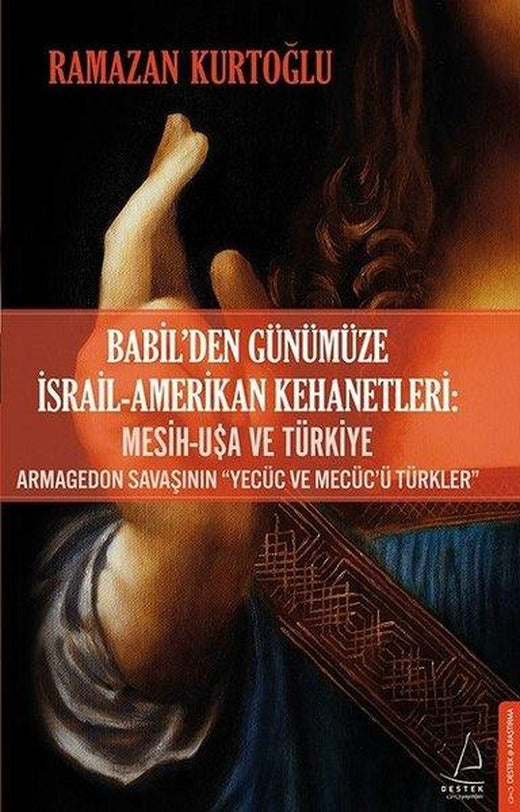 Babilden Günümüze İsrail-Amerikan Kehanetleri | Destek Yayınları (İnce Kapak)