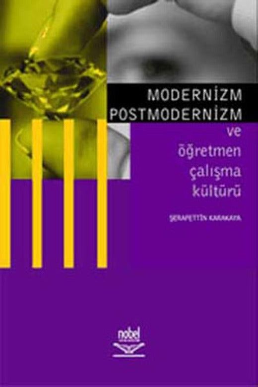 Modernizm Postmodernizm ve Öğretmen Çalışma Kültürü | Nobel Akademik Yayıncılık (İnce Kapak)