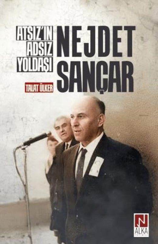 Atsız’ın Adsız Yoldaşı Nejdet Sançar