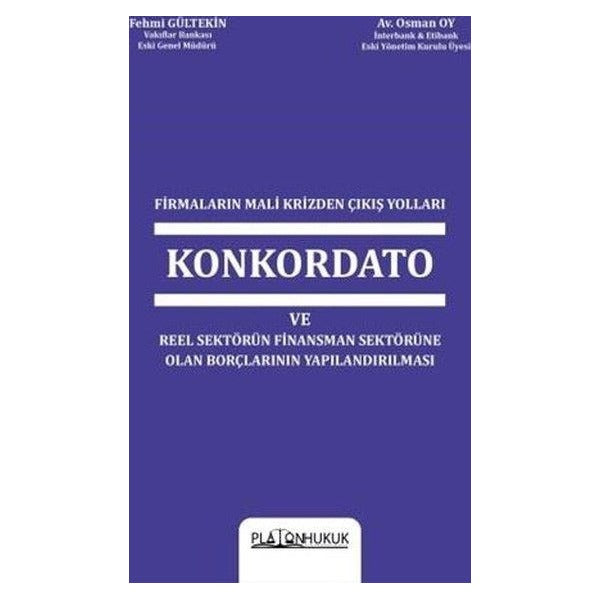 Firmaların Mali Krizinden Çıkış Yolları Konkordato ve Reel Sektörün Finansman Sektörüne Olan Borçlarının Yapılandırılması