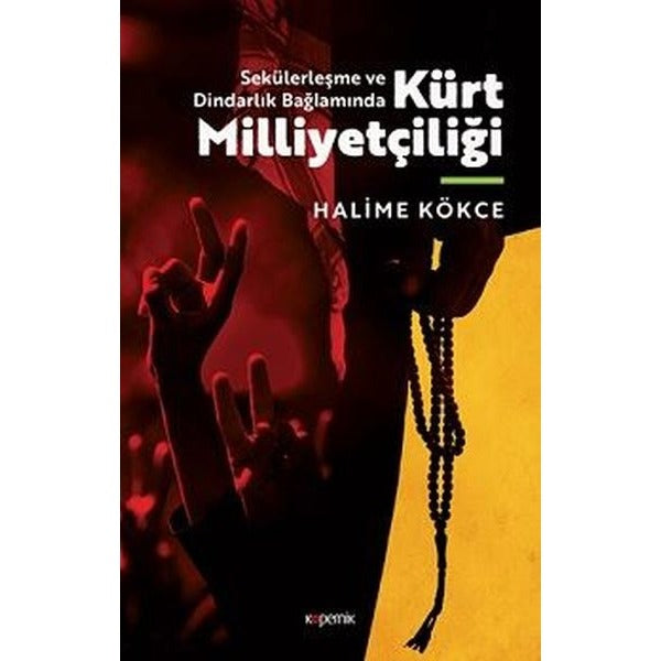 Kürt Milliyetçiliği - Sekülerleşme ve Dindarlık Bağlamında | Kopernik Kitap