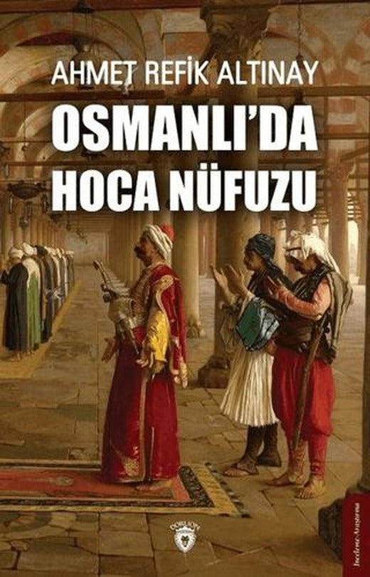Osmanlı'da Hoca Nüfuzu | Dorlion Yayınları (Ciltsiz)