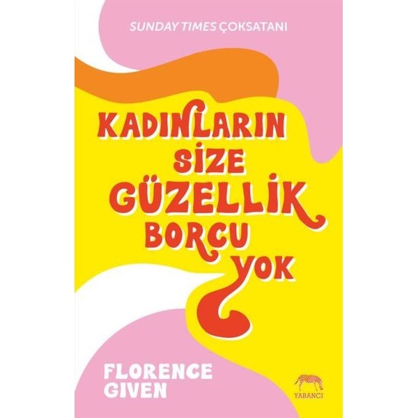 Kadınların Size Güzellik Borcu Yok | Yabancı Yayınları