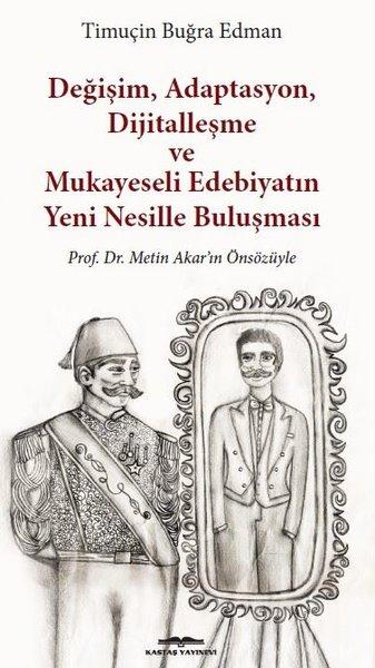 Değişim Adaptasyon Dijitalleşme ve Mukayeseli Edebiyatın Yeni Nesille Buluşması | Kastaş Yayınları (İnce Kapak)  - Resim 1