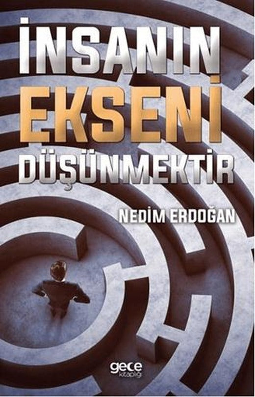 İnsanın Ekseni Düşünmektir | Gece Kitaplığı (Ciltsiz)