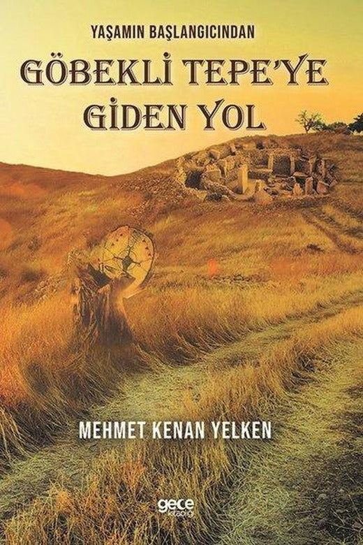 Yaşamın Başlangıcından Göbekli Tepe'ye Giden Yol | Gece Kitaplığı (İnce Kapak)
