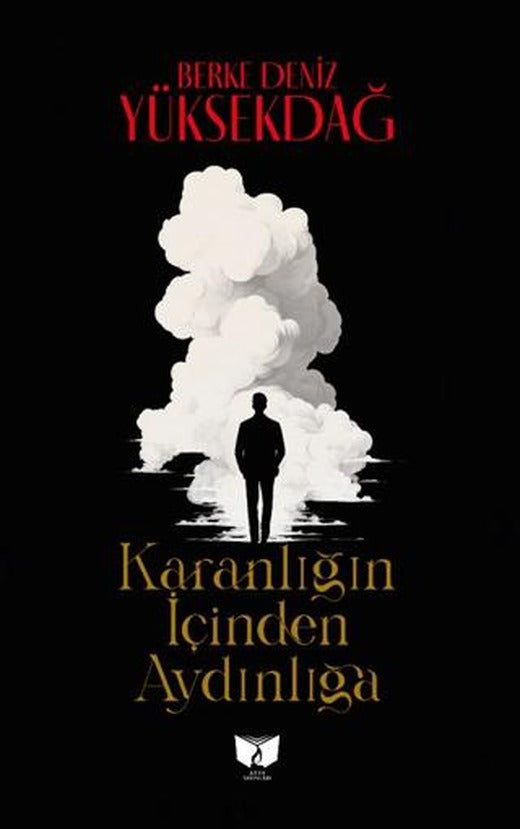 Karanlığın İçinden Aydınlığa | Ateş Yayınları (Ciltsiz)