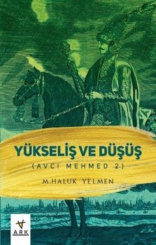 Yükseliş ve Düşüş - Avcı Mehmed 2 | Ark Kitapları