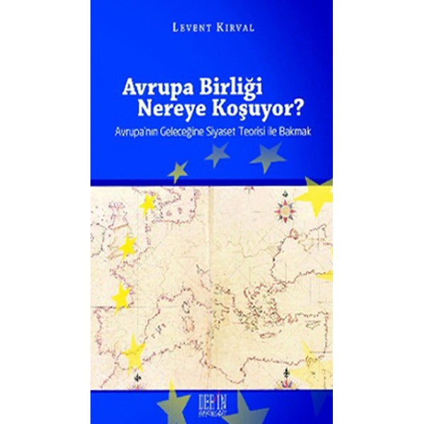 Avrupa Birliği Nereye Koşuyor? | Derin Yayınları - Siyaset Dizisi (İnce Kapak)