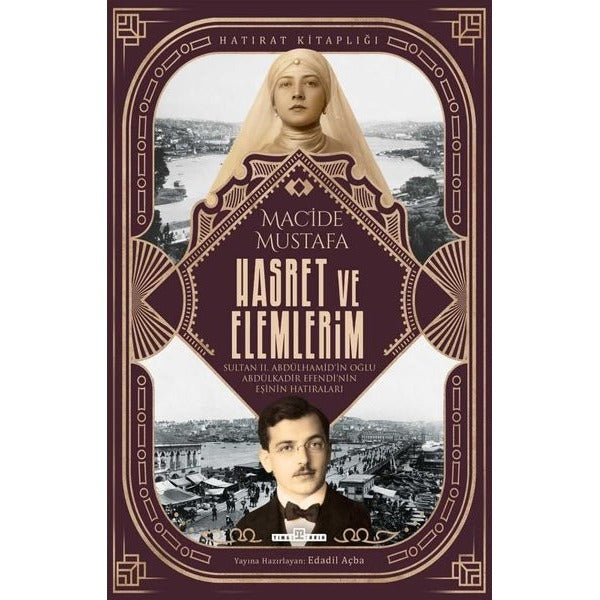 Hasret ve Elemlerim - Sultan 2. Abdülhamid'in Oğlu Abdülkadir Efendi'nin Eşinin Hatıraları | Timaş Yayınları (İnce Kapak)