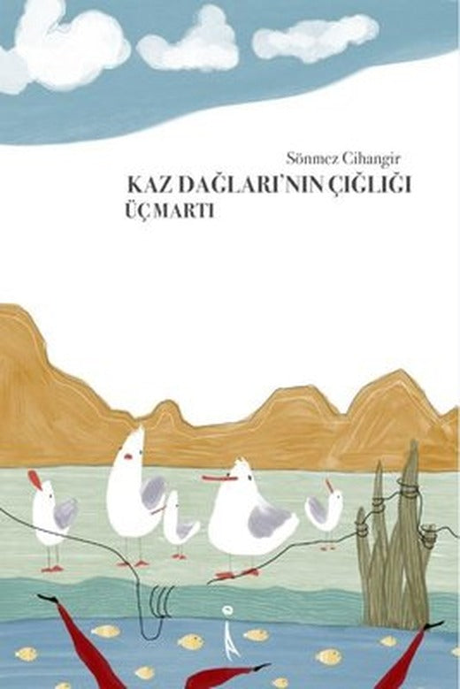 Kaz Dağları'nın Çığlığı-Üç Martı | İkinci Adam Yayınları