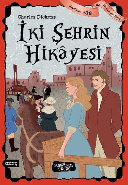 İki Şehrin Hikayesi - 100 Temel Eser - Klasikler 36 | Yediveren Çocuk (İnce Kapak)