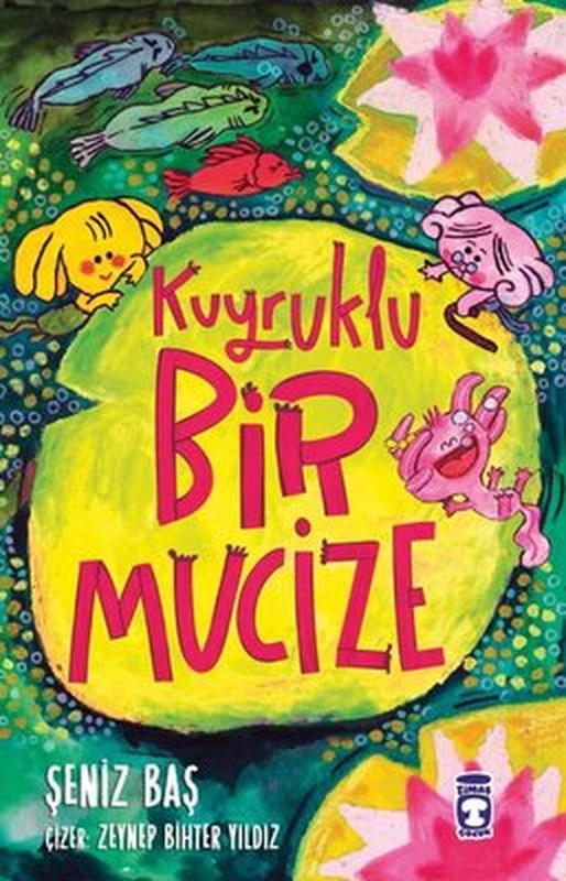 Kuyruklu Bir Mucize | Timaş Çocuk (İnce Kapak )