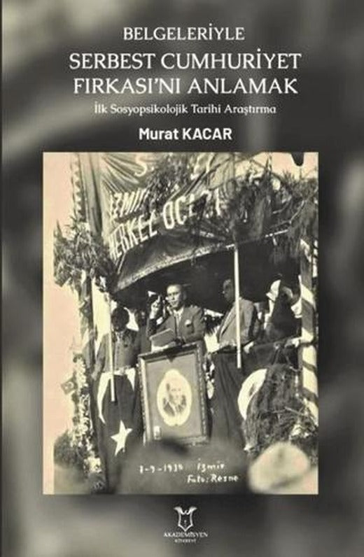 Belgeleriyle Serbest Cumhuriyet Fırkası’nı Anlamak | Akademisyen Kitabevi (Ciltsiz)