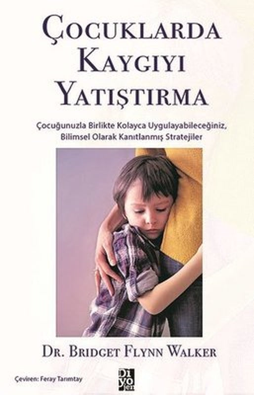 Çocuklarda Kaygıyı Yatıştırma | Diyojen Yayıncılık
