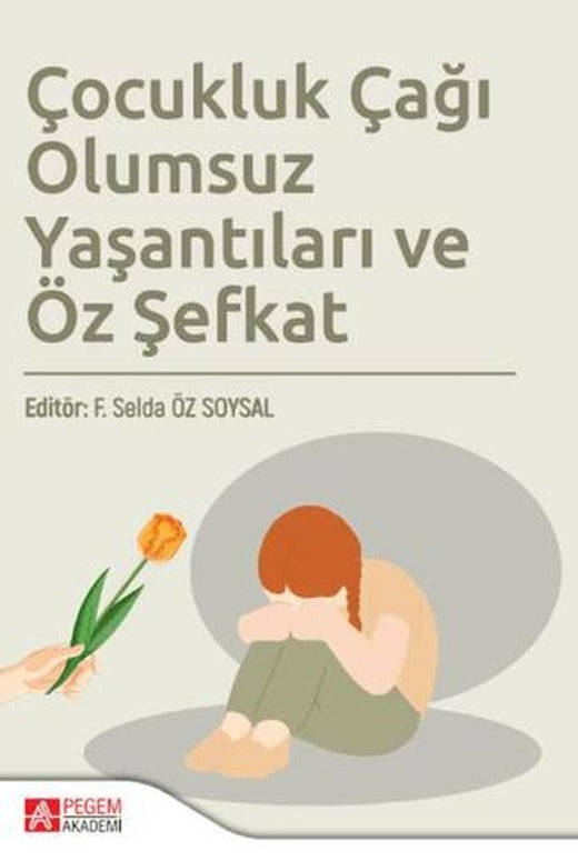 Çocukluk Çağı Olumsuz Yaşantıları ve Öz Şefkat